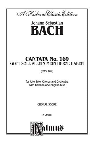 Cantata No. 169 Gott soll allein mein Herze haben: SATB with A Solo (Kalmus Edition),Used