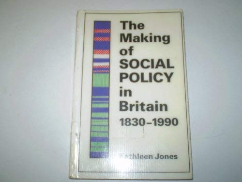 The Making of Social Policy in Britain, 18301990,Used