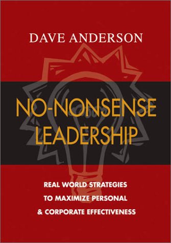 NoNonsense Leadership: Real World Strategies To Maximize Personal & Corporate Potential,New