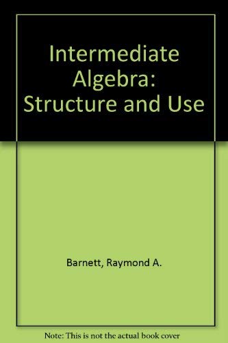 Intermediate Algebra: Structure And Use,Used