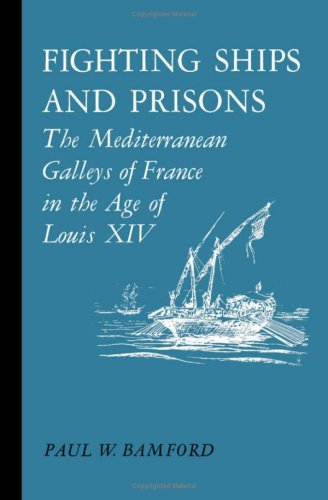 Fighting Ships And Prisons;: The Mediterranean Galleys Of France In The Age Of Louis Xiv,Used
