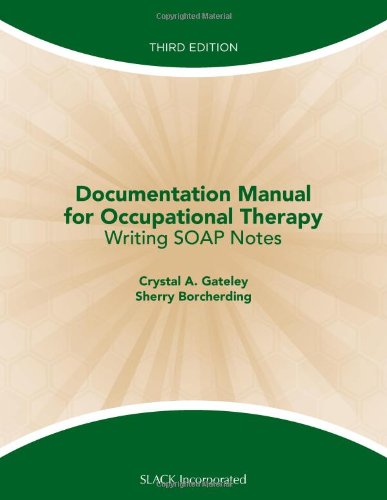 Documentation Manual for Occupational Therapy: Writing SOAP Notes,New