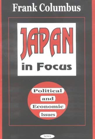 Japan in Focus: Political and Economic Issues,Used