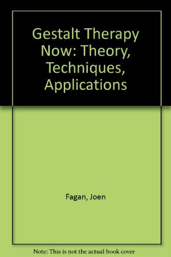 Gestalt Therapy Now: Theory, Techniques, Applications,Used