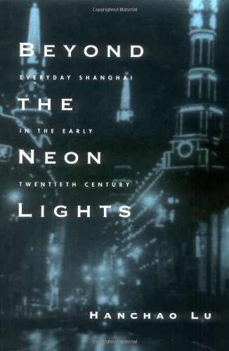 Beyond The Neon Lights: Everyday Shanghai In The Early Twentieth Century,Used