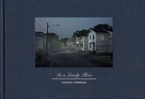 Gregory Crewdson: In A Lonely Place