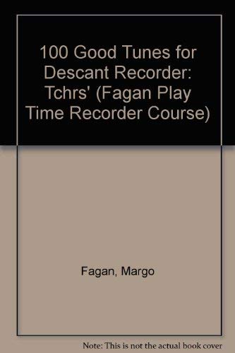 100 Good Tunes for Descant Recorder (Fagan Play Time Recorder Course),Used