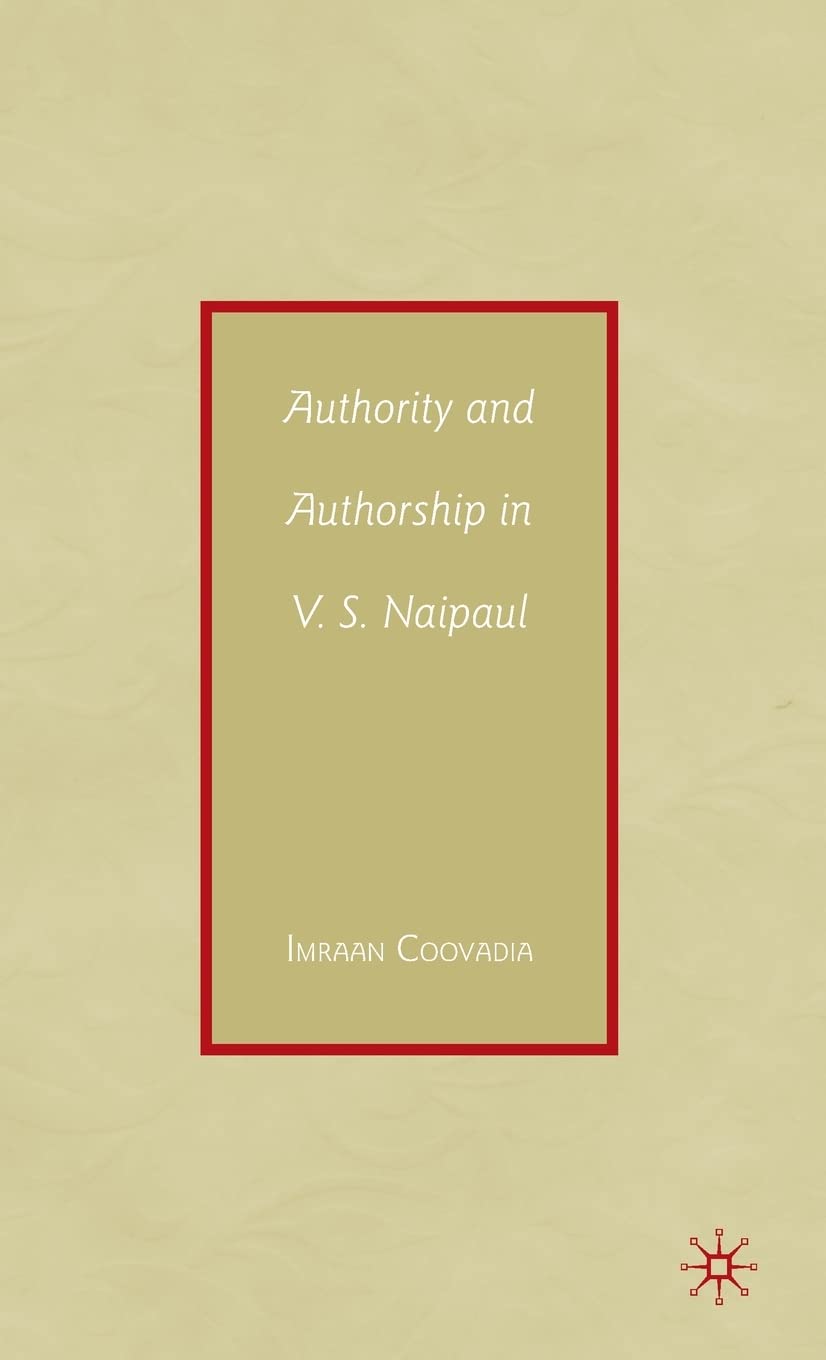 Authority And Authorship In V.S. Naipaul,New