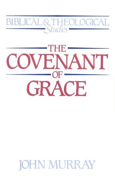 The Covenant of Grace (Biblical & Theological Studies),Used