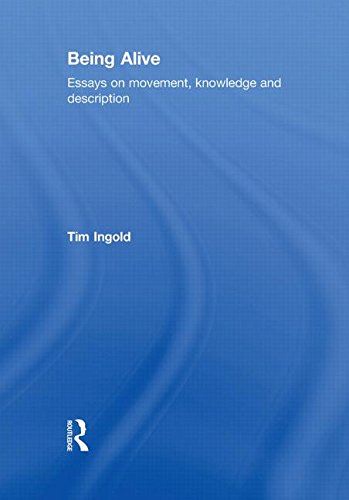 Being Alive: Essays On Movement, Knowledge And Description