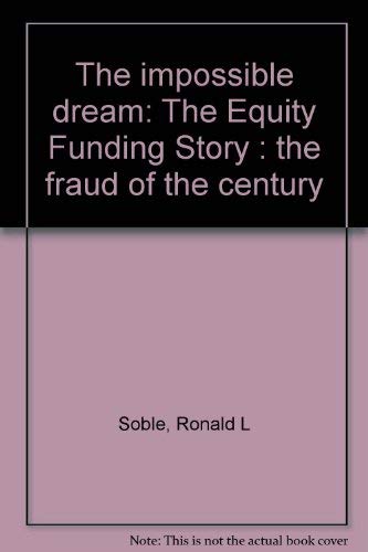 The Impossible Dream: The Equity Funding Story, The Fraud of the Century,Used
