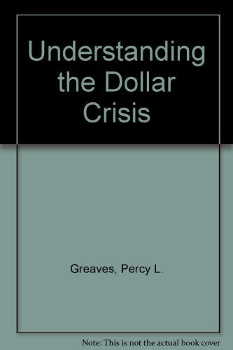 Understanding the Dollar Crisis,Used
