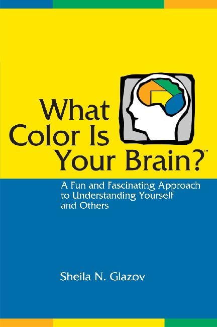 What Color Is Your Brain? A Fun and Fascinating Approach to Understanding Yourself and Others,New