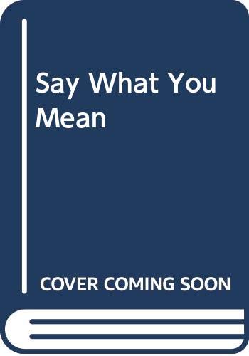 Say What You Mean,New