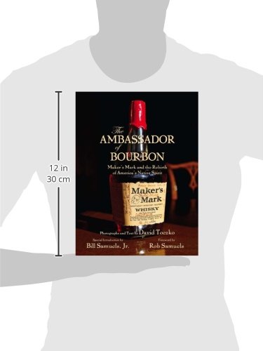 The Ambassador of Bourbon: Maker's Mark and the Rebirth of America's Native Spirit,New