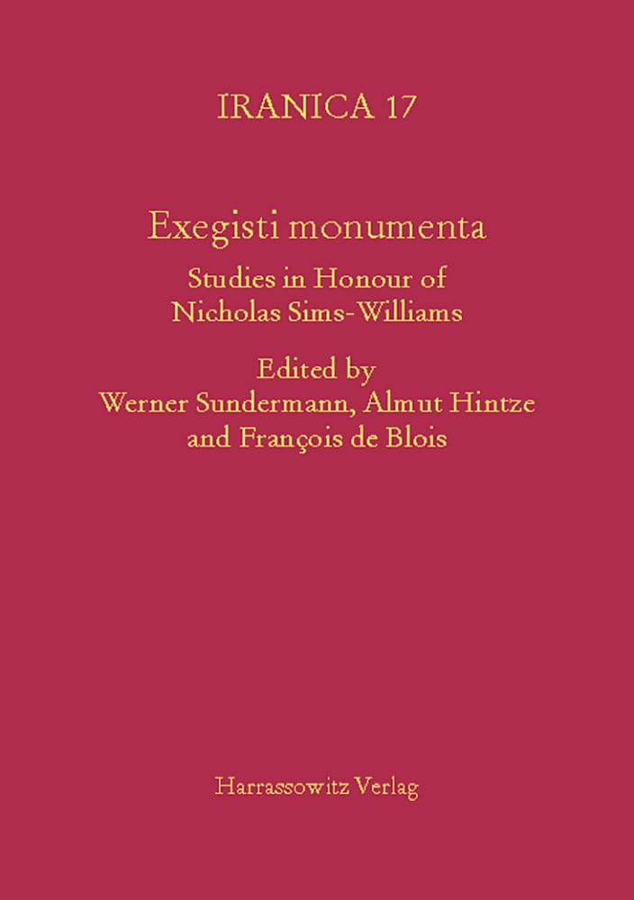 Exegisti Monumenta: Festschrift in Honour of Nicholas SimsWilliams (Iranica) (English and German Edition),New