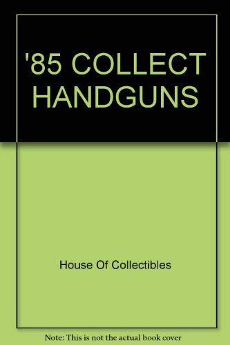 The Official 1985 Price Guide to Collector Handguns,Used