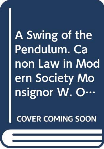 A Swing of the Pendulum. Canon Law in Modern Society Monsignor W. Onclin Chair 1996,Used