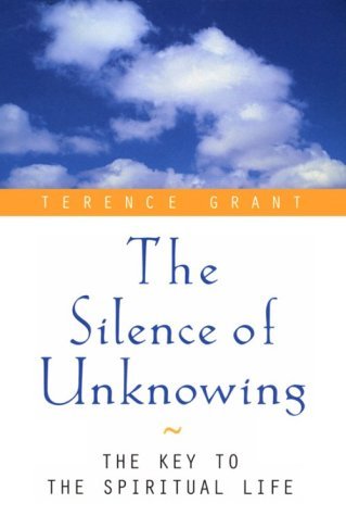 The Silence of Unknowing: The Key to the Spiritual Life,New