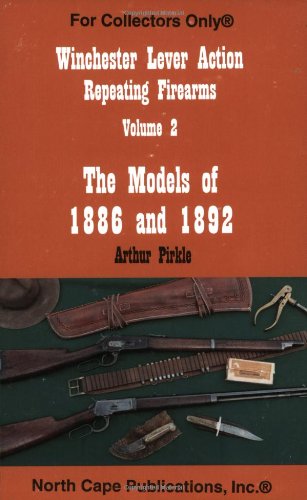 Winchester Lever Action Repeating Firearms: The Models of 1886 and 1892,Used