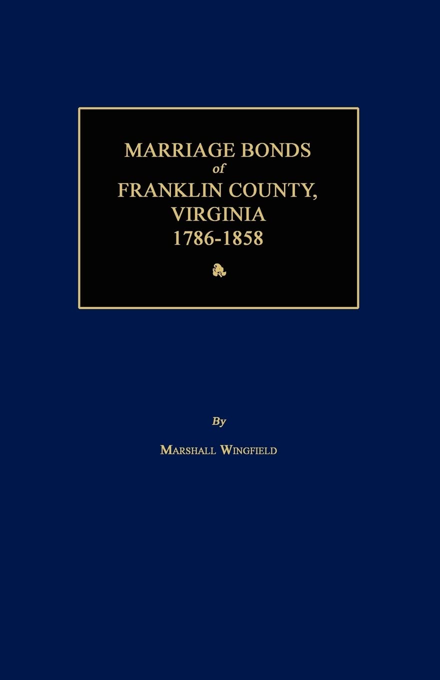 Marriage Bonds Of Franklin County, Virginia 17861858,Used