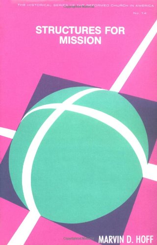 Structures for Mission (Historical Series of the Reformed Church in America),Used