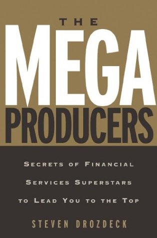 The Mega Producers: Secrets of Financial Services Superstars to Lead You to the Top,Used