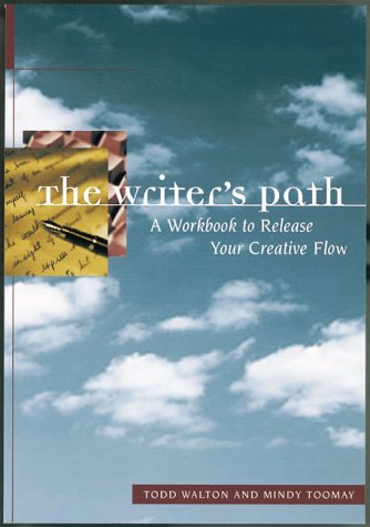The Writer's Path: A Guidebook for Your Creative Journey : Exercises, Essays, and Examples,New