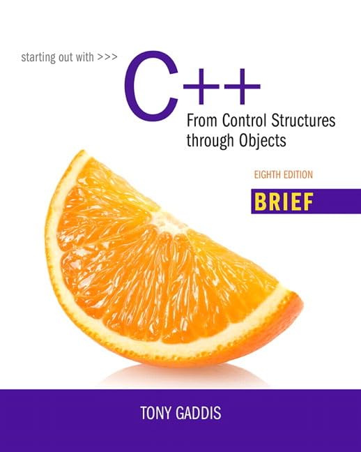 Starting Out With C++: From Control Structures Through Objects, Brief Version (8Th Edition)
