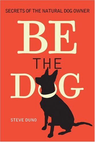 Be the Dog: Secrets of the Natural Dog Owner,Used
