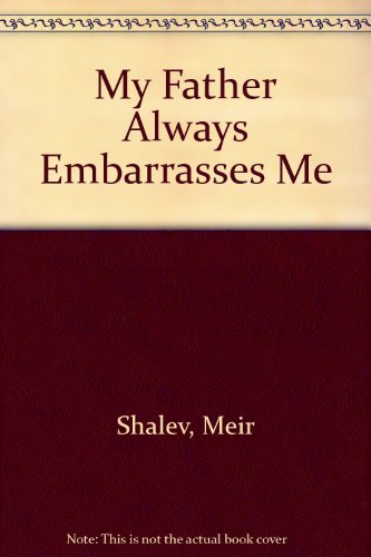 My Father Always Embarrasses Me (English And Hebrew Edition),New