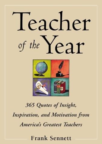 Teacher Of The Year :400 Quotes Of Insight, Inspiration, And Motivation From America'S Greatest Teachers,Used
