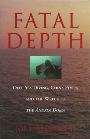 Fatal Depth: Deep Sea Diving, China Fever, and the Wreck of the Andrea Doria,Used