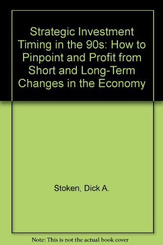 Strategic Investment Timing in the 90s: How to Pinpoint and Profit from Short and LongTerm Changes in the Economy,Used
