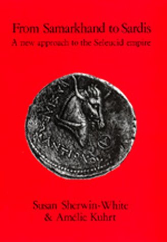 From Samarkhand to Sardis: A New Approach to the Seleucid Empire (Hellenistic Culture and Society),Used
