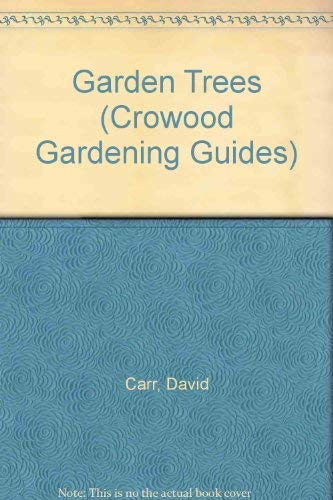 Garden Trees: Step by Step to Growing Success (Crowood Gardening Guides),Used
