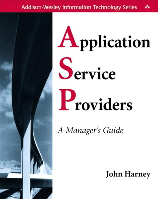 Application Service Providers (ASPs): A Manager's Guide,Used