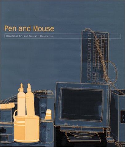 Pen and Mouse: Commercial Art and Digital Illustration,Used
