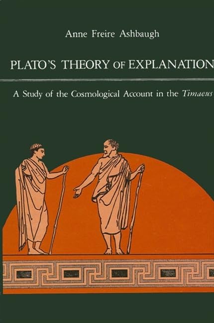 Plato's Theory of Explanation: A Study of the Cosmological Account in the Timaeus (S U N Y Series in Philosophy),Used