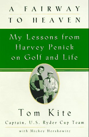 A Fairway To Heaven: My Lessons From Harvey Penick On Golf And Life,New