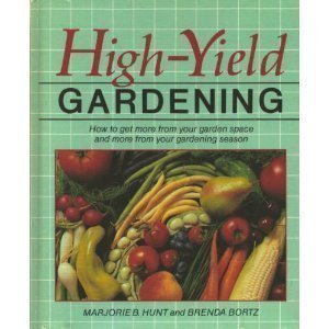HighYield Gardening: How to Get More from Your Garden Space and More from Your Gardening Season,Used