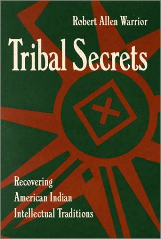 Tribal Secrets: Recovering American Indian Intellectual Traditions,New