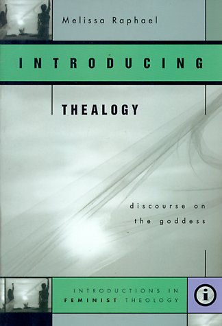 Introducing Thealogy: Discourse On The Goddess (Feminist Theology Series)-new