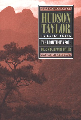 Hudson Taylor: In Early Years The Growth of a Soul,New