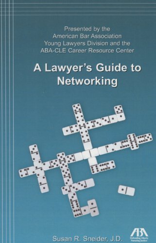 A Lawyer's Guide to Networking,New