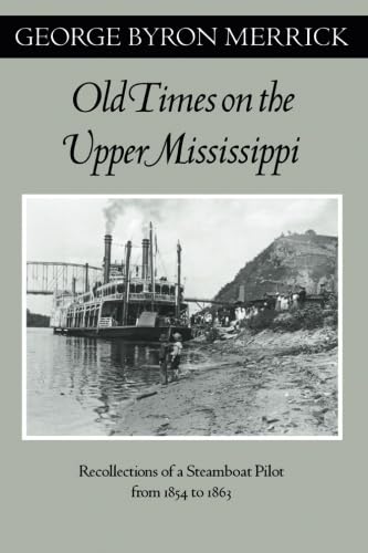 Old Times On The Upper Mississippi: Recollections Of A Steamboat Pilot From 1854 To 1863 (Feslerlampert Minnesota Heritage),New