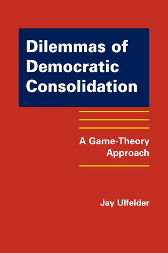 Dilemmas of Democratic Consolidation: A GameTheory Approach,Used