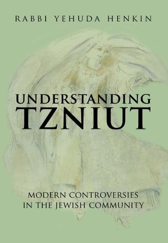 Understanding Tzniut: Modern Controversies in the Jewish Community,New