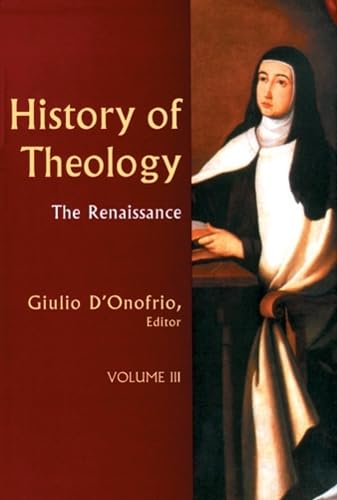History of Theology Volume III: The Renaissance (Volume 3),Used