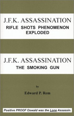 J.F.K. Assassination 'Rifle Shots Phenomenon Exploded': J.F.K. Assassination 'The Smoking Gun',New